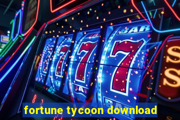 fortune tycoon download